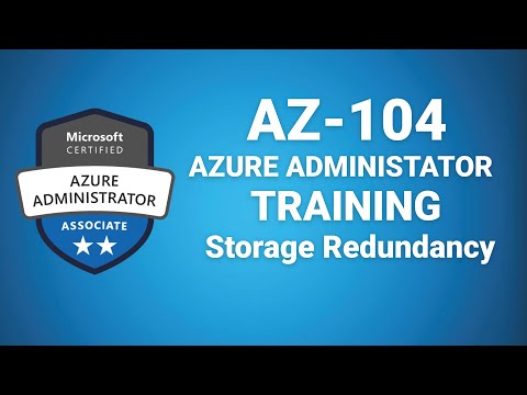 Az 104 Microsoft Azure Administrator - Azure Storage Redundancy