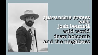 Quarantine Covers 15: Wild World by Drew Holcomb and the Neighbors