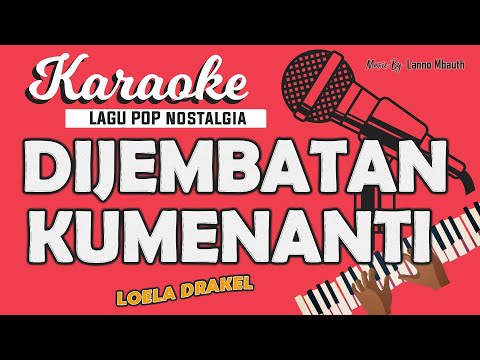 Karaoke KUMENANTI (DIJEMBATAN KUMENANTI) Loela Drakel // Music By Lanno Mbauth