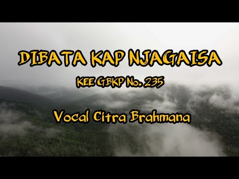 Dibata Kap Njagaisa (KEE GBKP No. 235) - Vocal Citra Brahmana