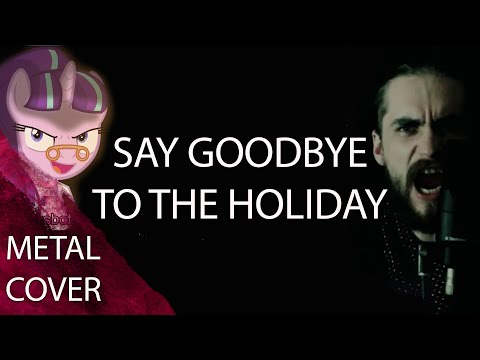 Say goodbye to the holiday (Metal cover)