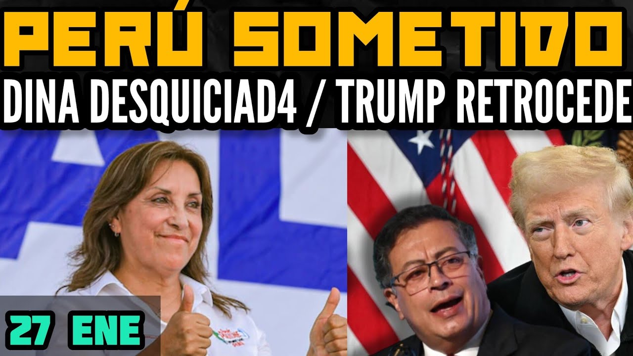 DINA NOS INSULT4 / MOVISTAR FUGA DE CAPITAL / TRUMP VS PETRO / VENECOS HARÁN MARCHA EN PERÚ - 27 ENE