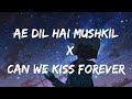 Ae Dil Hai Mushkil X Can We Kiss Forever (Lyrics video)