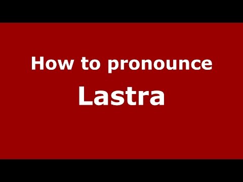 How to pronounce Lastra (Spanish/Argentina) - PronounceNames.com