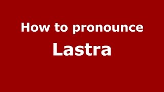 How to pronounce Lastra