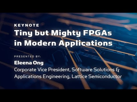 LDC23 Keynote - Lattice Tiny but Mighty FPGAs in Modern Applications