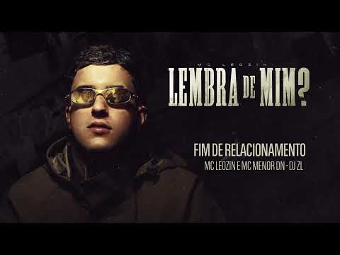 Fim de Relacionamento - Mc Leozin, Mc Menor DN e Dj ZL