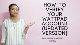 How to verify your Wattpad Account (Updated Version)