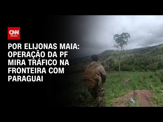 Operação da PF combate narcotráfico na fronteira com Paraguai | CNN NOVO DIA