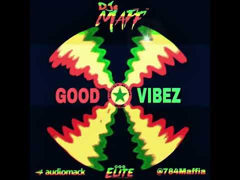 DJ MAFF (784MAFFIA) - GOOD VIBEZ (REGGAE MIXTAPE)