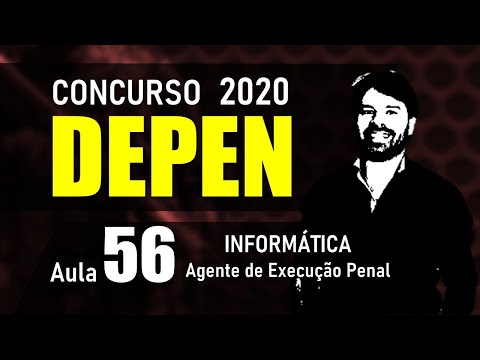 DEPEN Concurso 2020 AGENTE FEDERAL DE EXECUÇÃO PENAL | Aula 56 Informática