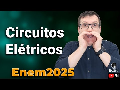 CIRCUITOS ELÉTRICOS | ENEM 2025 | Professor Boaro