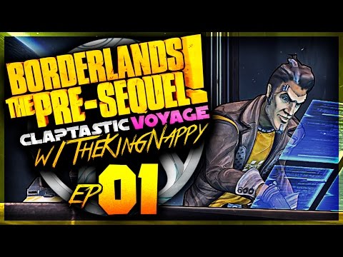 Borderlands: The Pre-Sequel CLAPTASTIC VOYAGE! [DLC] w/ TheKingNappy & TheHeatedMo!! - Ep 1
