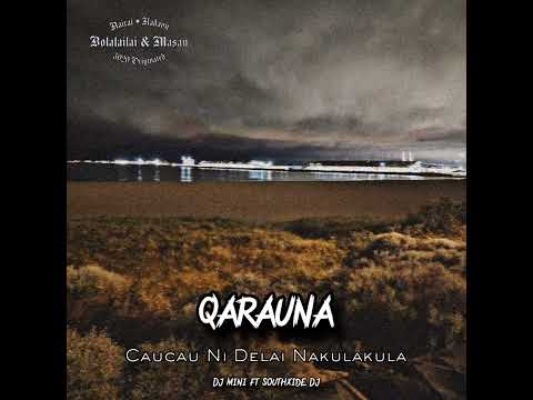 Qarauna [DJ MINI FT SOUTHXIDE DJ] • Caucau Ni Delai Nakulakula