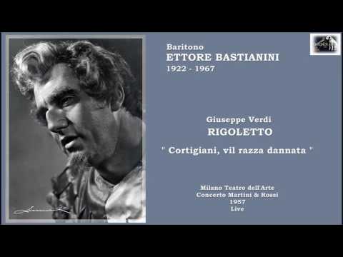 Baritono  ETTORE BASTIANINI - Rigoletto  "Cortigiani, vil razza dannata..."  (1957 Live)