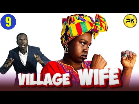 Episode 9 | Village Wife | Penton Keah