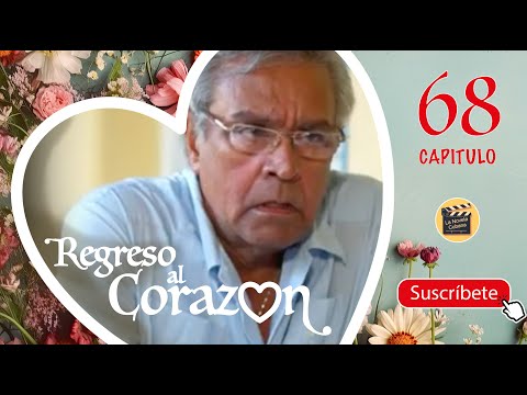REGRESO AL CORAZON | CAP -  68 | La Novela Cubana