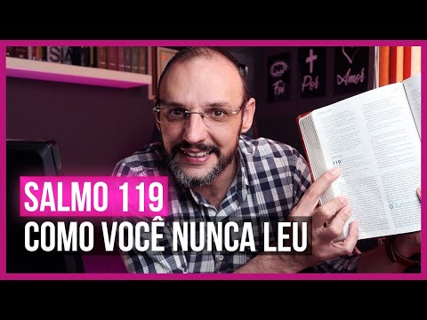 SALMO 119 COMO VOCÊ NUNCA LEU