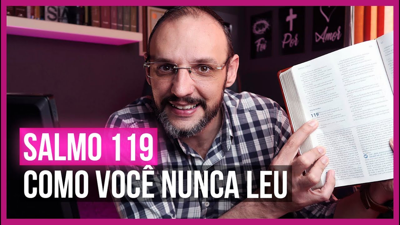 SALMO 119 COMO VOCÊ NUNCA LEU