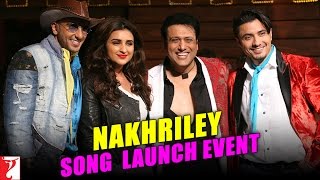 Nakhriley | Song Launch Event | Kill Dil | Ranveer Singh | Ali Zafar | Parineeti Chopra | Govinda