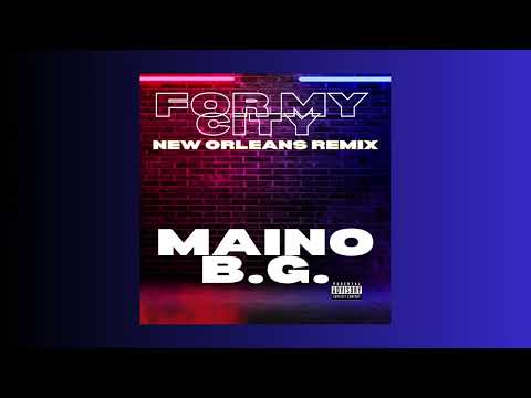Maino x BG - For My City New Orleans Remix (Official Audio)