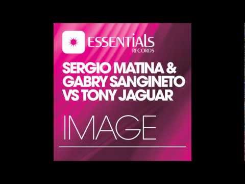 Sergio Matina & Gabry Sangineto vs Tony Jaguar -- Image (House Mix)