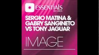 Sergio Matina & Gabry Sangineto vs Tony Jaguar -- Image (House Mix)