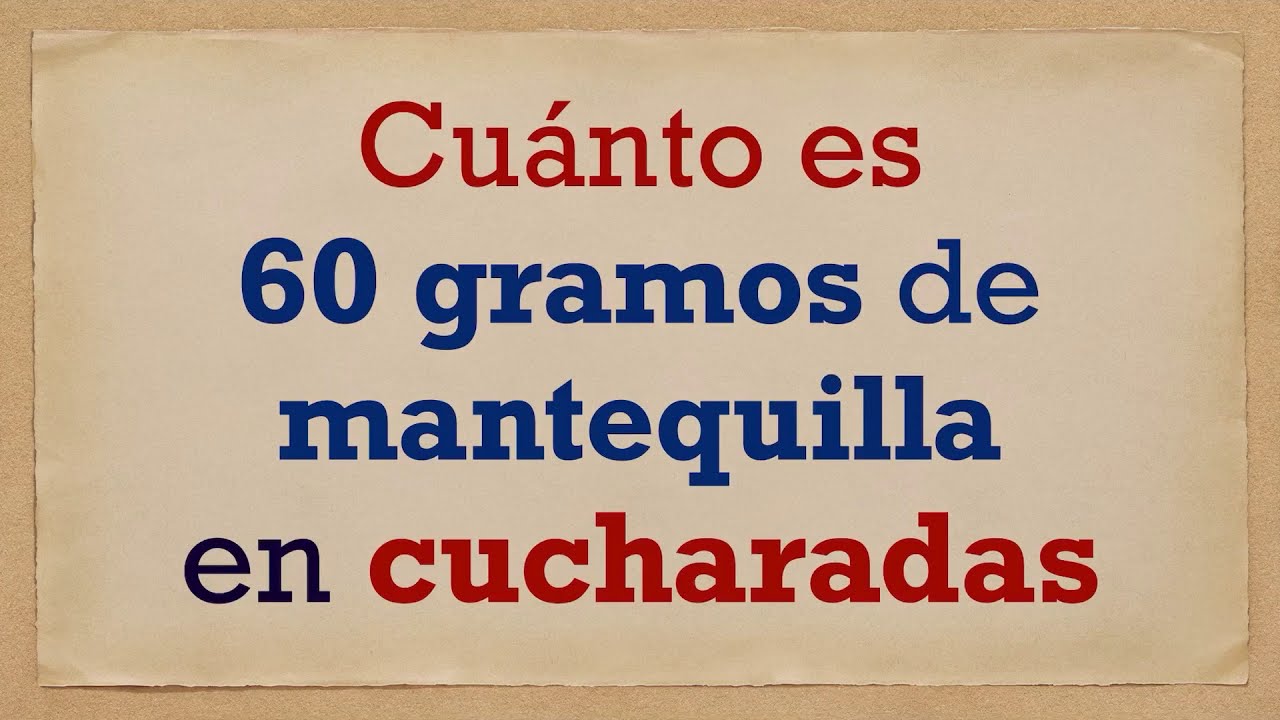 Cuánto es 60 GRAMOS de MANTEQUILLA en CUCHARADAS