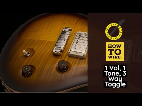 How To Wire: 1 Volume, 1 Tone, 3 Way Toggle Switch