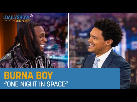 Burna Boy - “One Night in Space” | The Daily Show