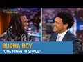 Burna Boy One Night In Space The Daily Show