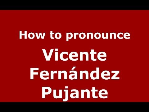 How to pronounce Vicente Fernández Pujante (Spanish/Spain) - PronounceNames.com