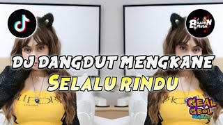 Download lagu DJ REMIX DANGDUT MENGKANE SELALU RINDU REMIX VIRAL TIKTOK TERBARU mp3
