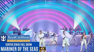 Mariner of the Seas | Center Stage Full Production Show | Royal Caribbean | 2025 | 4K