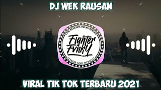 Download lagu DJ WEK RAUSAN TIK TOK VIRAL mp3