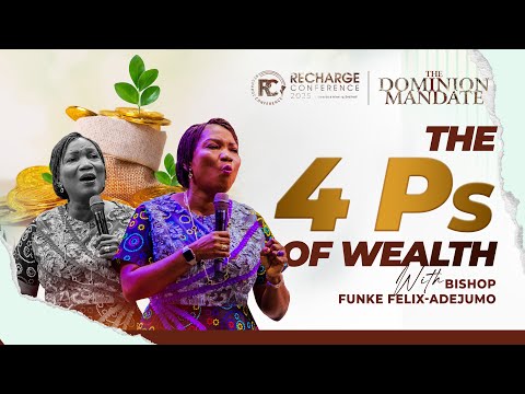THE 4 PS OF WEALTH - FINANCIAL DOMINION | BISHOP FUNKE FELIX-ADEJUMO | RECHARGE CONFERENCE 2025