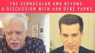 A discussion with Van Dyke Parks: The Vernacular &amp; Beyond
