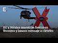 EU despliega Black Hawk en frontera y advierte a grupos criminales
