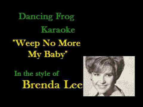 Weep no more, my baby - Brenda Lee
