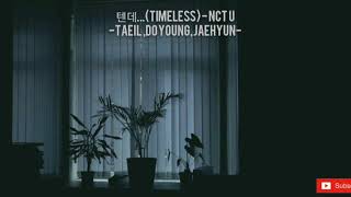[ 가사 ] 텐데...(Timeless)-NCT U TAEIL,DOYOUNG,JAEHYUN