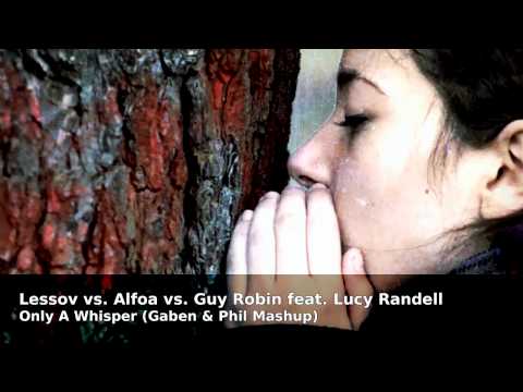 Lessov vs. Alfoa vs. Guy Robin feat. Lucy Randell - Only A Whisper (Gaben & Phil Mashup)