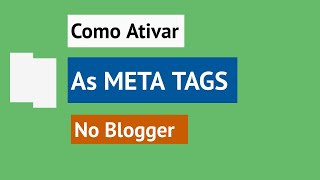 Como Ativar Metatags para Description e Palavra chave no Blogger
