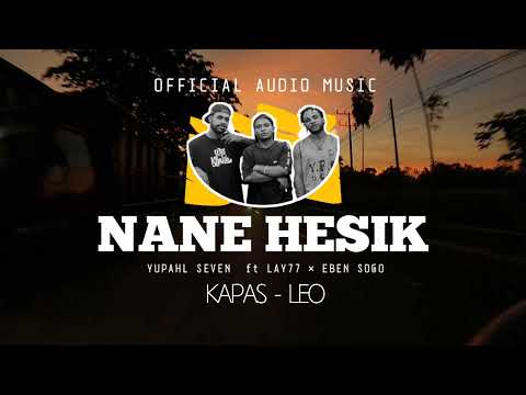 Yupahl Seven.- Nane Hesik, ft  Lay77 x Eben Sogo ( Apas gang Official Audio music 2024)