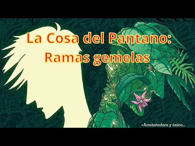 Vídeo relacionado con La Cosa del Pantano: Ramas gemelas (NOVELAS GRÁFICAS DC COMICS)