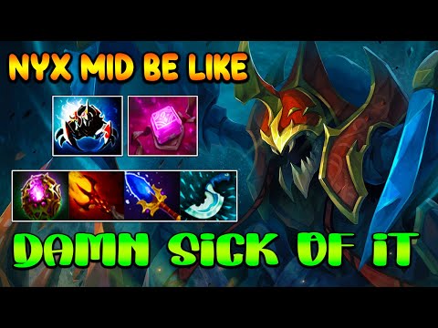 NYX MID BE LIKE [ Nyx Assassin ] DAMN SICK OF IT - THE MOST PANIC ATTACK - DOTA 2 GAMEPLAY