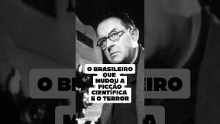 O Brasileiro que mudou a Ficção Científica e o Terror #scifi #ficçãocientífica #terror