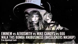 EMINEM vs AEROSMITH vs MIKE CANDYS vs 666 - Walk This Bomba Anubusiness (Basslickers Mashup)