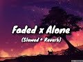 Faded X Alone Slowed Reverb