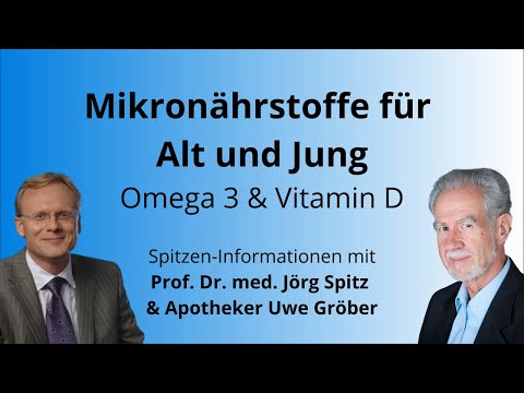 Mikronährstoffe für Alt und Jung: Omega 3 & Vitamin D - Uwe Gröber & Prof. Jörg Spitz