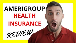 🔥 Amerigroup Health Insurance Review: Pros and Cons